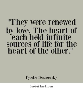 Quotes about love - "they were renewed by love. the heart of each..