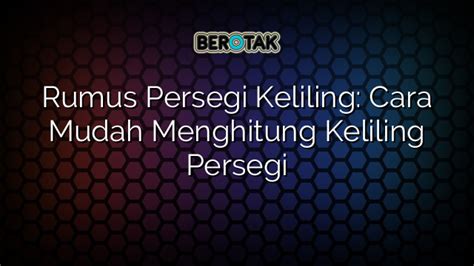 √ Rumus Persegi Keliling: Cara Mudah Menghitung Keliling Persegi