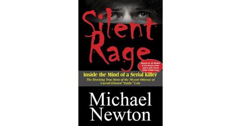 Silent Rage: Inside the Mind of a Serial Killer by Michael Newton