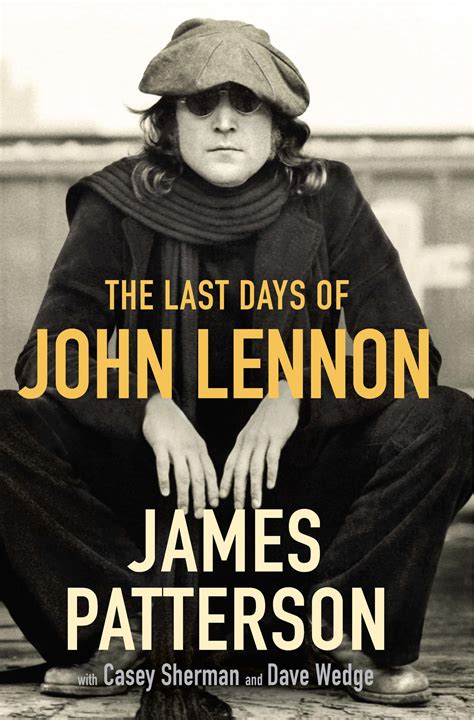 Author James Patterson Explores 'The Last Days Of John Lennon' 40 Years After His Assassination ...