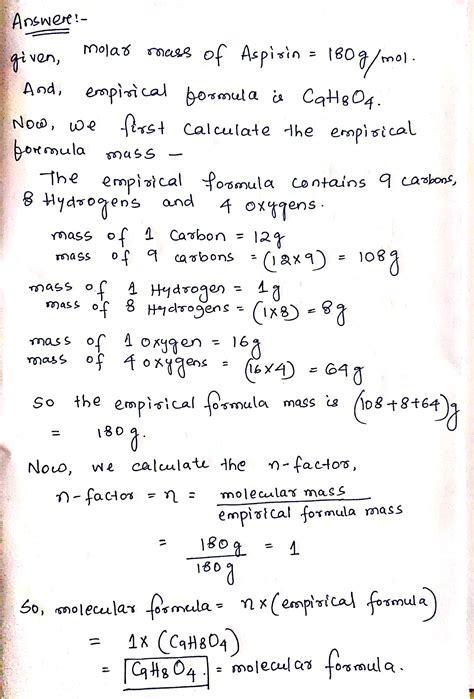 [Solved] Aspirin has a molar mass of 180g/mol. If the epirical formula is... | Course Hero