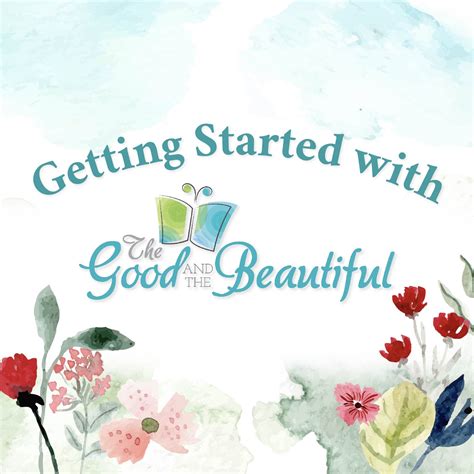 The Good and the Beautiful: Get Started - The Good and the Beautiful