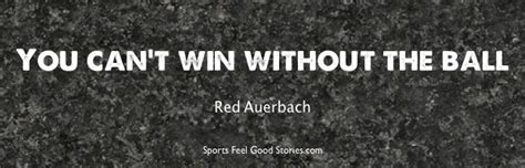 Red Auerbach Quotes on Basketball, Leadership, and the Celtics ...