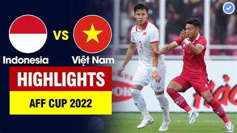 Highlights Indonesia vs Việt Nam | Căng thẳng đến phút cuối cùng - liên tiếp phạm lỗi thô bạo ...