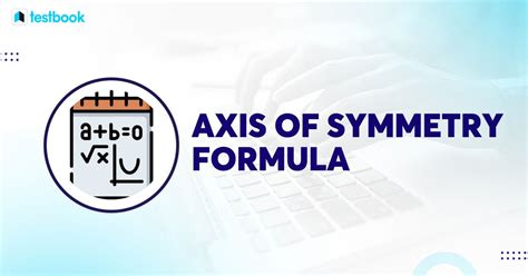 Axis of Symmetry Formula: With Derivation and Solved Examples