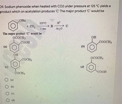 09. Sodium phenoxide when heated with CO2 ... - Organic Chemistry