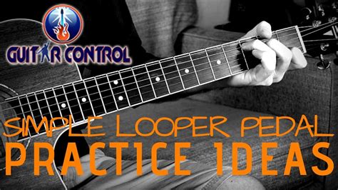 Acoustic Guitar Lesson On Simple Looper Pedal Practice Ideas - YouTube