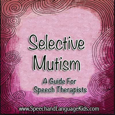 Selective Mutism Treatment: A Guide For Speech Therapists – Speech And ...