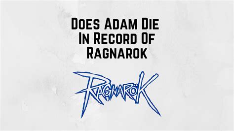 Does Adam Die In Record Of Ragnarok? - Inkcue