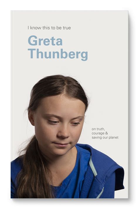 Greta Thunberg — I know this to be true