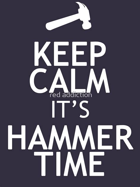 "KEEP CALM IT'S HAMMER TIME" T-shirt by Meowkittykat | Redbubble