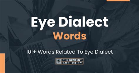 Eye Dialect Words - 101+ Words Related To Eye Dialect