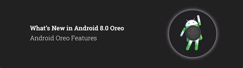 What's New in Android 8.0 Oreo | Android Oreo Features | 2Base Technologies