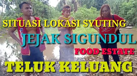 Situasi lokasi syuting jejak sigundul san food estate Teluk keluang - YouTube