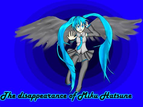 The Disappearance of Miku Hatsune by Cheshireland on DeviantArt