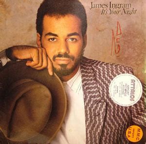 Album | James Ingram | It's Your Night | Qwest Records | | | 1983