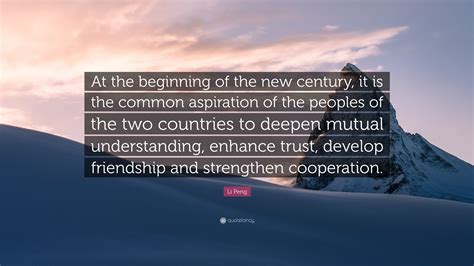 Li Peng Quote: “At the beginning of the new century, it is the common aspiration of the peoples ...