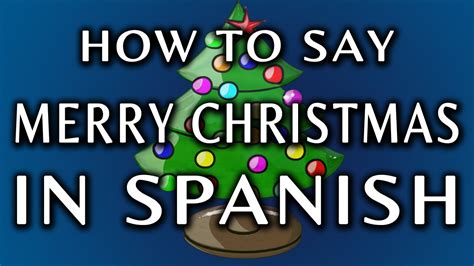 How To Say Merry Christmas In Spanish - YouTube