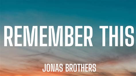 JONAS BROTHERS - REMEMBER THIS ( LYRICS ) - YouTube