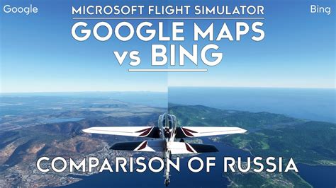 Microsoft Flight Simulator - Google Maps In-Game vs Bing - Russia - A ...