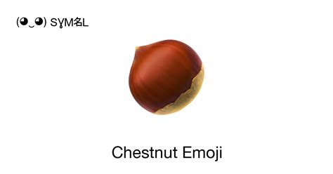 🌰 - Chestnut Emoji 📖 Emoji Meaning Copy & 📋 Paste ( ‿ ) SYMBL