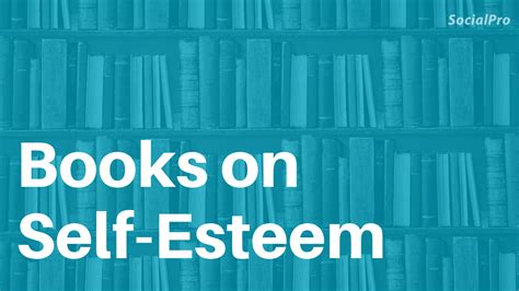 15 Best Self-Esteem Books (Self-worth and Acceptance)