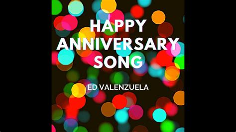 Happy Anniversary Song (Original Version) by Ed Valenzuela - YouTube ...