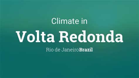 Climate & Weather Averages in Volta Redonda, Rio de Janeiro, Brazil