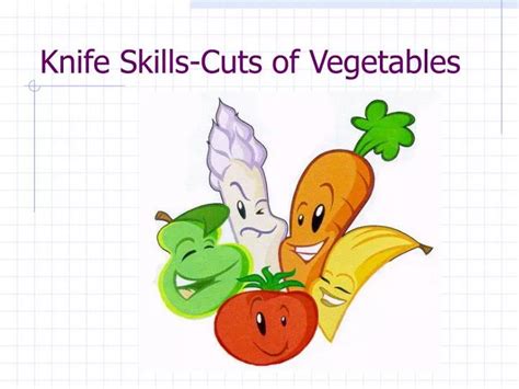 PPT - Knife Skills-Cuts of Vegetables PowerPoint Presentation, free ...