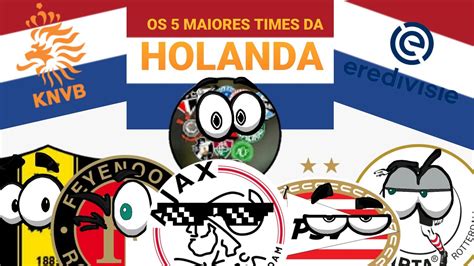 🇳🇱OS 5 MAIORES TIMES DA HOLANDA - YouTube