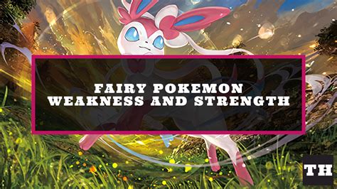 Fairy Type Pokemon Weakness and Strength Chart - Try Hard Guides