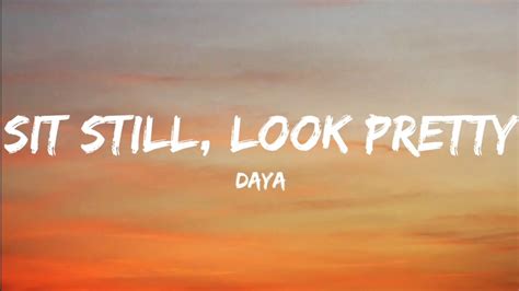 Daya- Sit Still, Look Pretty (Lyrics Video) - YouTube