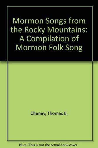 Mormon Songs from the Rocky Mountains: A Compilation of Mormon Folk ...