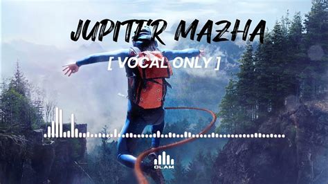 Jupiter Mazha Song | VOCAL ONLY | Malayalam | OLAM - YouTube