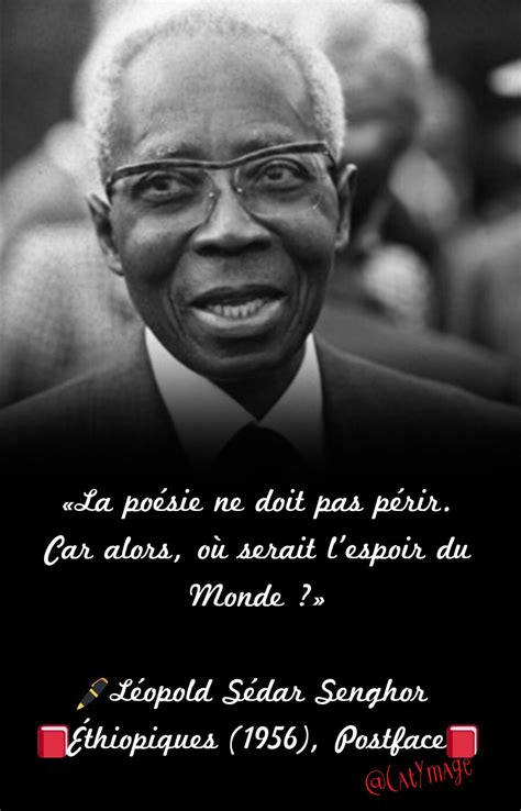 «La poésie ne doit pas périr. Car alors, où serait l'espoir du Monde ?» 🏽Léopold Sédar Senghor ...