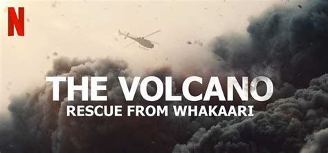 The Volcano: Rescue from Whakaari (Netflix) - History Nerds United