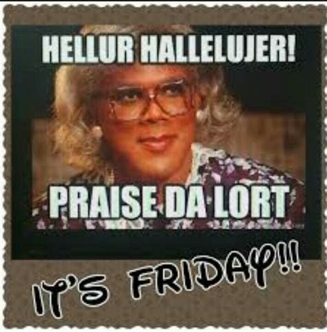 Madea funny quotes, Friday quotes funny, Crush quotes funny