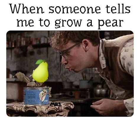 Grow a Pear! - Meme subido por moviefan7983 :) Memedroid