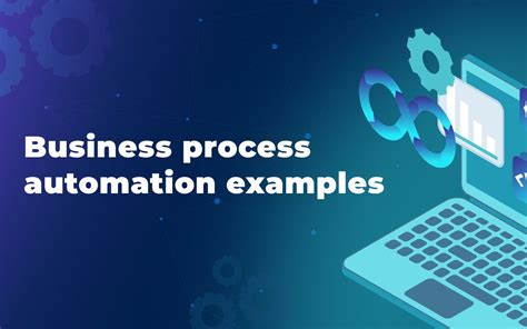 Real-World Business Process Automation (BPA) Examples