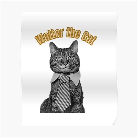 "Walter the Cat" Poster for Sale by TeesEmporium | Redbubble