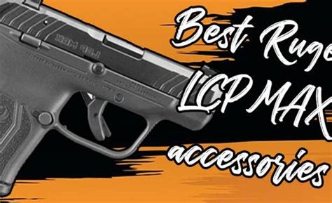 Upgrade Your Ruger LCP Max: Unveiling the Finest Accessories | Craft ...