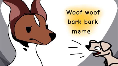 Woof woof bark bark meme | ft. my two dogs - YouTube