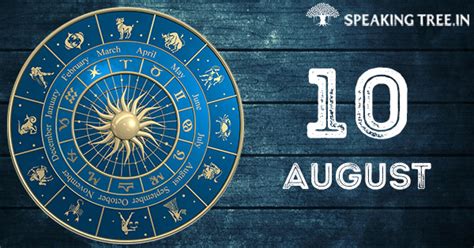 10th August: Your horoscope