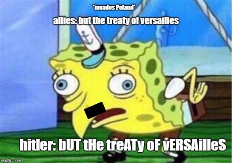 bUT tHe treATy oF vERSAilleS - Imgflip