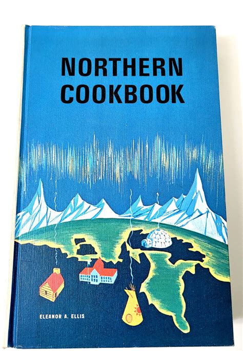 Northern Hardback Cookbook by Eleanor A. Ellis Indian Affairs Ottawa Canada Publishing Recipes ...