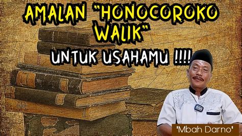 AMALAN HONOCOROKO BALIK UNTUK USAHAMU, RASAKAN MANFAATNYA - Mbah Darno - YouTube