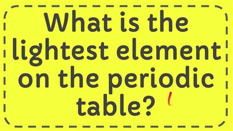 What is the lightest element on the periodic table? Answer - YouTube