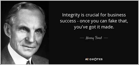 Henry Ford quote: Integrity is crucial for business success - once you can...