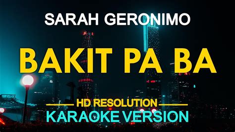 BAKIT PA BA - Sarah Geronimo 🎙️ [ KARAOKE ] 🎶 - YouTube