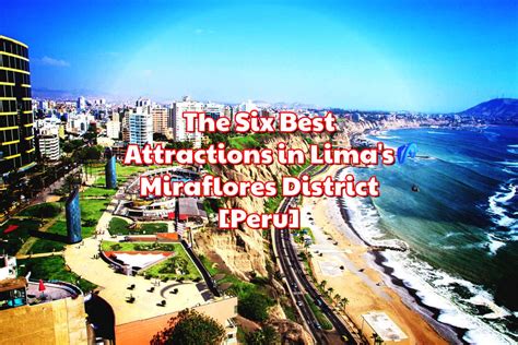 The Best Attractions in Lima's Miraflores District [Peru] | Heroic Adventures